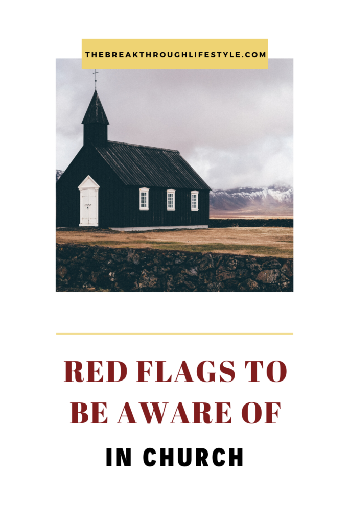 Red Flags To Look Out For In Church Part 1 The Breakthrough Lifestyle